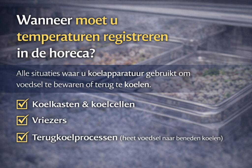 Wanneer moet u temperaturen registreren in de horeca?