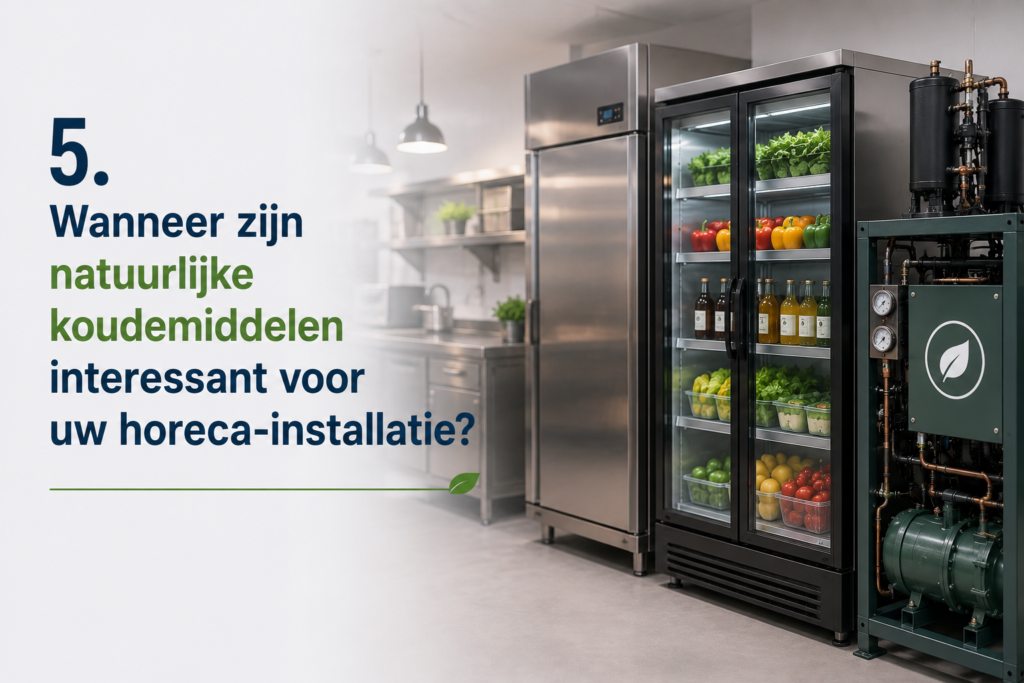 natuurlijke koudemiddelen horeca 6 Wanneer zijn natuurlijke koudemiddelen interessant voor uw horeca-installatie?